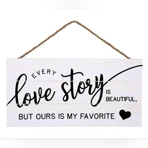 NWTEvery Love Story Is Beautiful But Ours Is My Favorite Wall Hanging Decor Sign